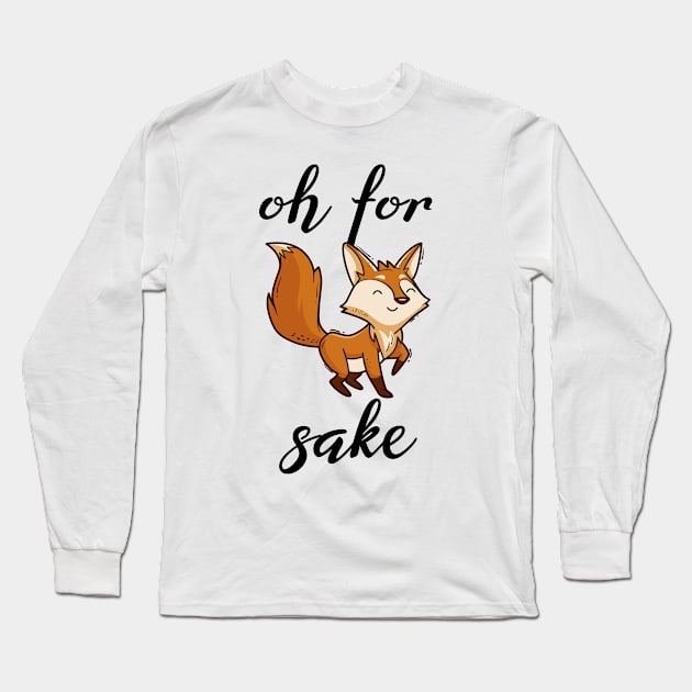 Oh For Fox Sake Long Sleeve T-Shirt by SHB-art